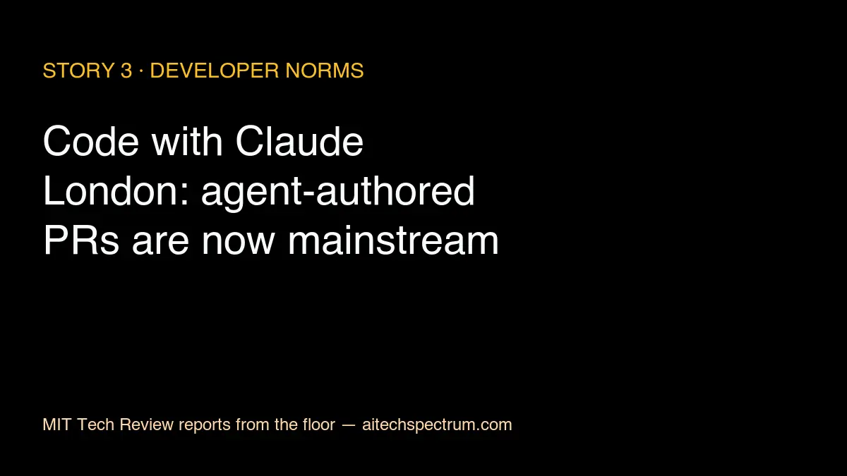 Anthropic Code with Claude developer conference in London frames software engineering as agent-collaborative by default, with attendees raising hands to confirm they shipped pull requests written entirely by an AI agent within the last week